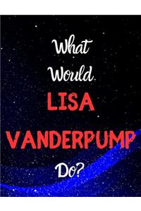 What would Lisa Vanderpump do?