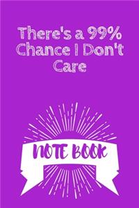 There's a 99% Chance I Don't Care