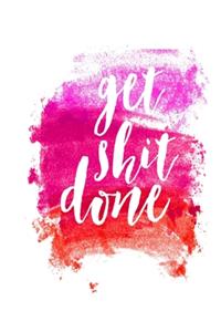 Get Shit Done