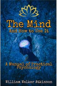 The Mind and How to Use It