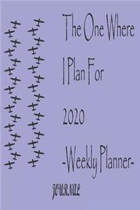 The One Where I Plan For 2020 - Weekly Planner