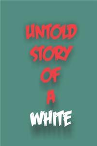 Untold Story of a white