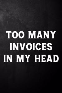 Too Many Invoices In My Head