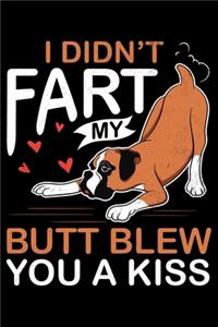 I Didn't Fart My Butt Blew You A Kiss
