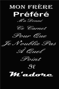 Mon frère Préféré M'a Donné Ce Carnet Pour Que Je N'oublie Pas À Quel Point Il m'adore