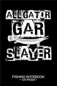 Alligator Gar Slayer Fishing Notebook 120 Pages
