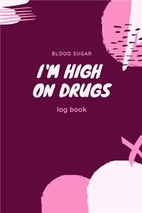I'm High on Drugs