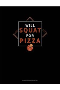Will Squat For Pizza