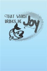 That Which Brings Me Joy