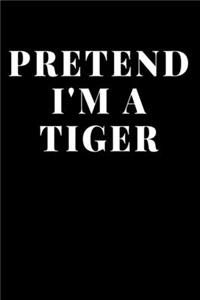 Pretend I'm A Tiger