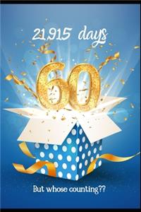 21,915 days.....But Whose Counting