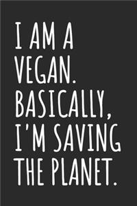 I Am A Vegan. Basically, I'm Saving The Planet
