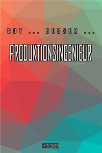 Gut - Besser - Produktionsingenieur Notizbuch