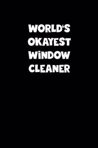 World's Okayest Window Cleaner Notebook - Window Cleaner Diary - Window Cleaner Journal - Funny Gift for Window Cleaner