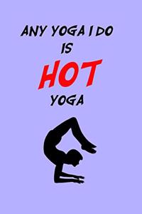 Any Yoga I Do Is HOT