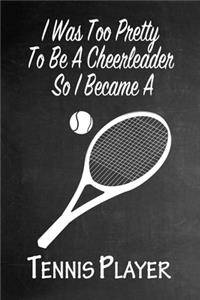 I Was Too Pretty To Be A Cheerleader So I Became A Tennis