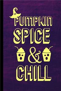 Pumpkin Spice & Chill