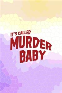 It's Called Murder Baby