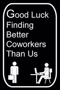 Good Luck Finding Better Coworkers Than Us