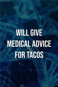 Will Give Medical Advice For Tacos