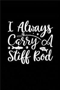 I Always Carry a Stiff Rod