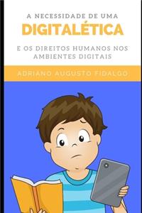 A necessidade de uma digitalética e os direitos humanos nos ambientes digitais.