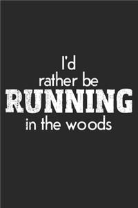I'd Rather Be Running In The Woods