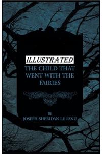 The Child That Went With The Fairies Illustrated