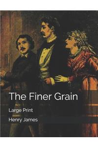 The Finer Grain