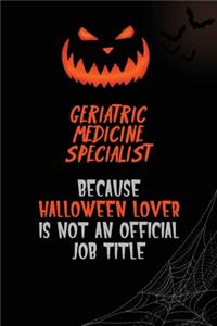 Geriatric medicine specialist Because Halloween Lover Is Not An Official Job Title