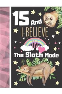 15 And I Believe In The Sloth Mode