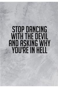 Stop Dancing With The Devil And Asking Why You're In Hell