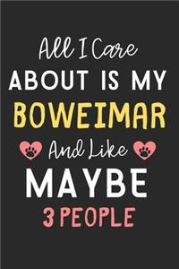 All I care about is my Boweimar and like maybe 3 people