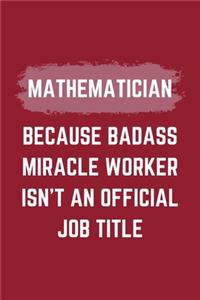 Mathematician Because Badass Miracle Worker Isn't An Official Job Title
