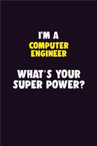I'M A Computer engineer, What's Your Super Power?