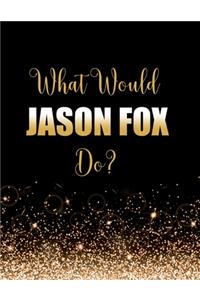 What Would Jason Fox Do?