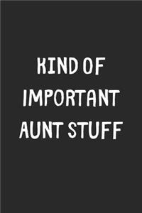 Kind Of Important Aunt Stuff