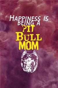 Happiness Is Being A Pit Bull Mom
