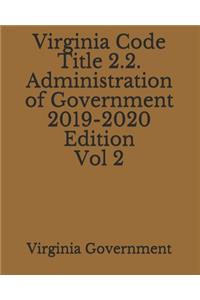 Virginia Code Title 2.2. Administration of Government 2019-2020 Edition Vol 2
