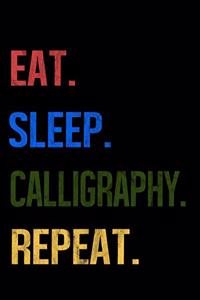 Eat Sleep Calligraphy Repeat