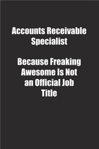 Accounts Receivable Specialist Because Freaking Awesome Is Not an Official Job Title.