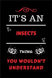 It's An Insects Thing You Wouldn't Understand