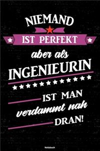 Niemand ist perfekt aber als Ingenieurin ist man verdammt nah dran! Notizbuch