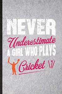 Never Underestimate a Girl Who Plays Cricket