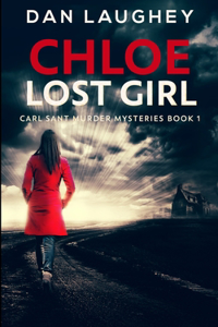 Chloe - Lost Girl (Carl Sant Murder Mysteries Book 1)