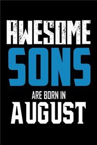 Awesome Sons Are Born In August