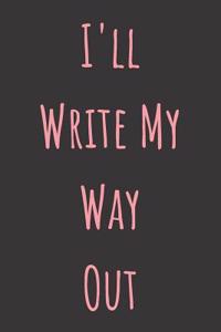 I'll Write My Way Out