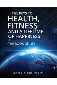 Keys to Health, Fitness and a Lifetime of Happiness