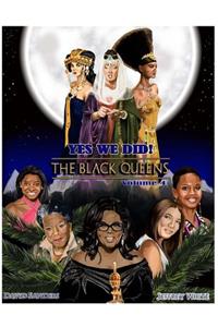 Yes We Did! The Black Queens Illustrated