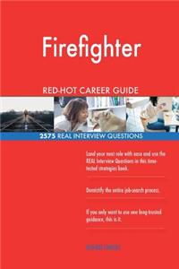 Firefighter RED-HOT Career Guide; 2575 REAL Interview Questions